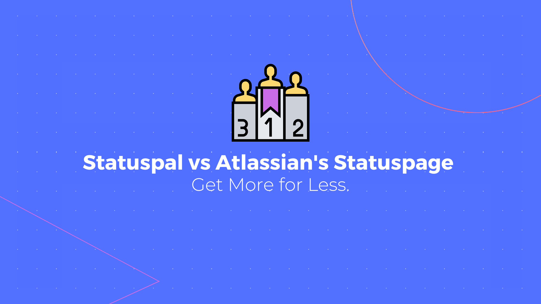 StatusPal vs Atlassian Statuspage